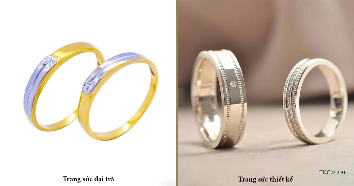 PHÂN BIỆT TRANG SỨC THIẾT KẾ VÀ ĐẠI TRÀ – GIÁ TIỀN KHÔNG PHẢI YẾU TỐ HÀNG ĐẦU