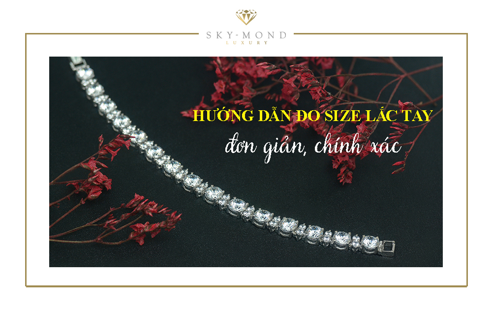 Hướng dẫn đo size lắc tay chuẩn tại nhà